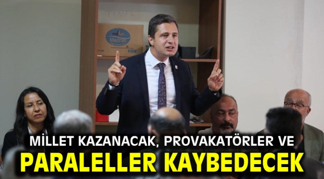 Millet kazanacak, provakatörler ve paraleller kaybedecek!