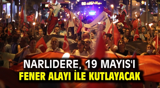 Narlıdere, 19 Mayıs'ı fener alayı ile kutlayacak