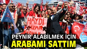 PEYNİR ALABİLMEK İÇİN ARABAMI SATTIM