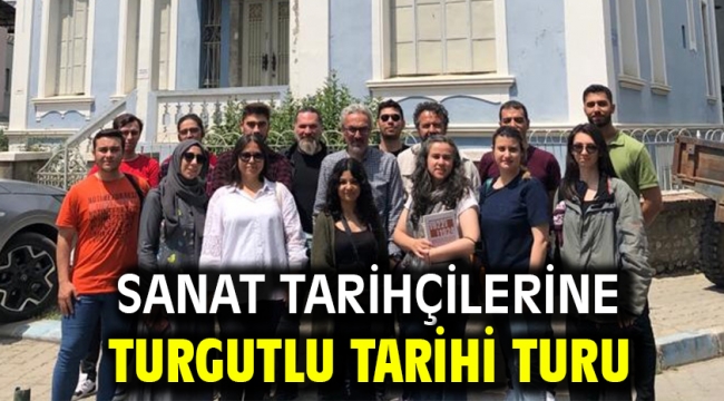 Sanat Tarihçilerine Turgutlu Tarihi Turu