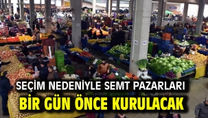 Seçim nedeniyle semt pazarları bir gün önce kurulacak