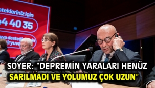 Soyer: "Depremin yaraları henüz sarılmadı ve yolumuz çok uzun"