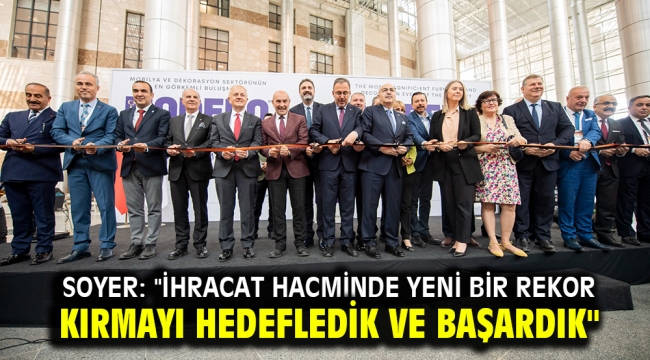 Soyer: "İhracat hacminde yeni bir rekor kırmayı hedefledik ve başardık"