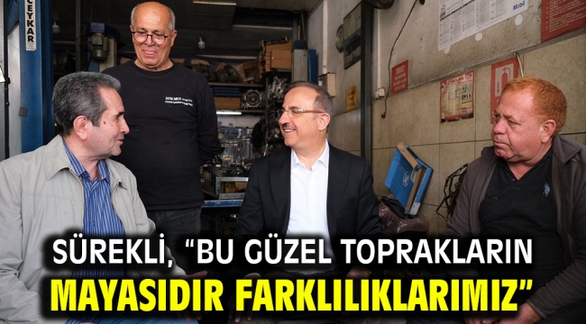 Sürekli, "Bu güzel toprakların mayasıdır farklılıklarımız"