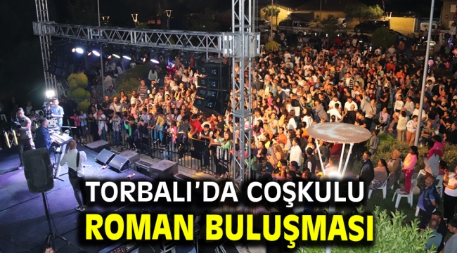 Torbalı'da coşkulu Roman buluşması