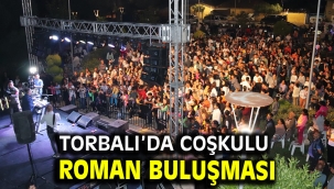 Torbalı'da coşkulu Roman buluşması