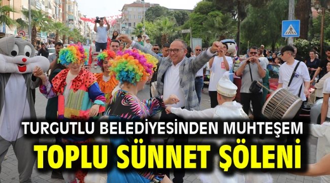 Turgutlu Belediyesinden Muhteşem Toplu Sünnet Şöleni