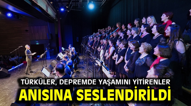 Türküler, depremde yaşamını yitirenler anısına seslendirildi