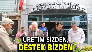 Üretim Sizden, Destek Bizden...