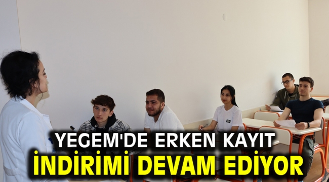 Yegem'de erken kayıt indirimi devam ediyor