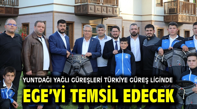 YUNTDAĞI YAĞLI GÜREŞLERİ TÜRKİYE GÜREŞ LİGİNDE EGE'Yİ TEMSİL EDECEK