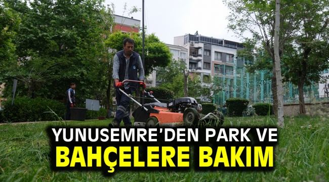 Yunusemre'den Park ve Bahçelere bakım