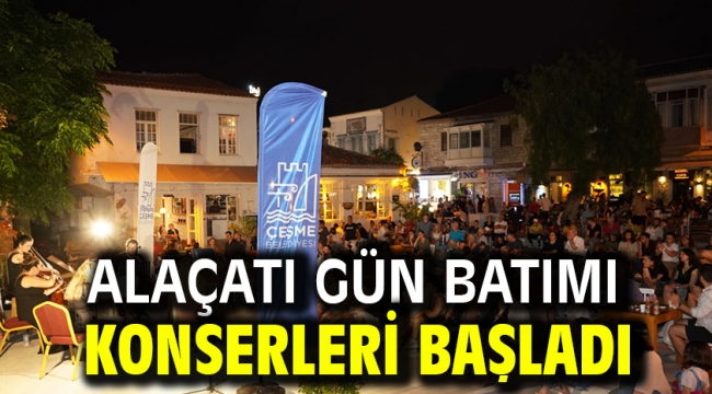 Alaçatı Gün batımı Konserleri başladı