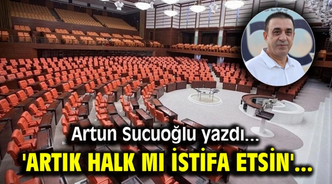 'Artık halk mı istifa etsin'..