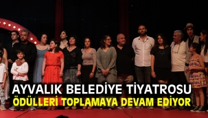 Ayvalık Belediye Tiyatrosu Ödülleri Toplamaya Devam Ediyor