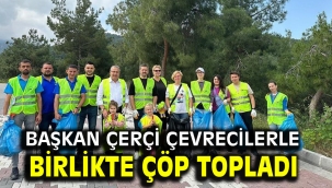 Başkan Çerçi Çevrecilerle Birlikte Çöp Topladı