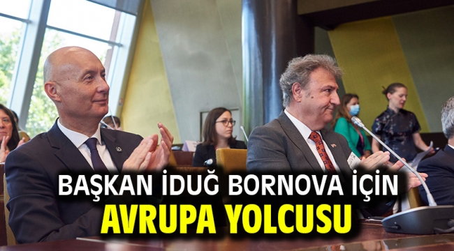 Başkan İduğ Bornova için Avrupa yolcusu