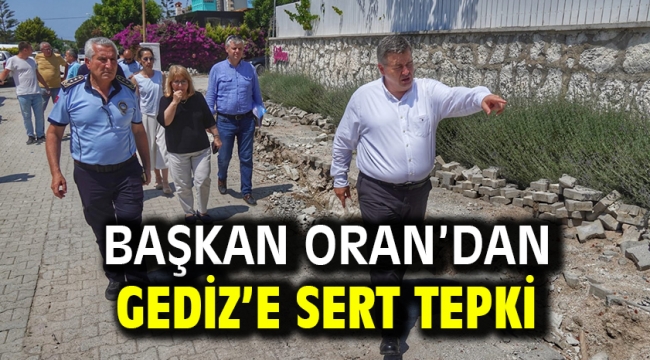 Başkan Oran'dan Gediz'e sert tepki