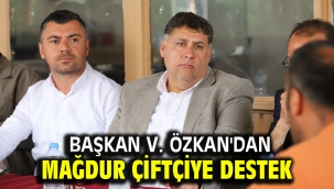 Başkan V. Özkan'dan Mağdur Çiftçiye Destek