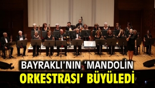 Bayraklı'nın 'Mandolin Orkestrası' büyüledi