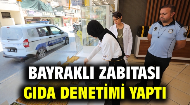 Bayraklı Zabıtası gıda denetimi yaptı