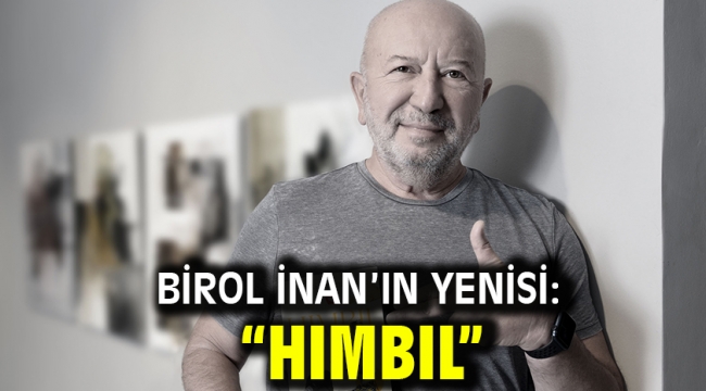 Birol İnan'ın yenisi: "HIMBIL"