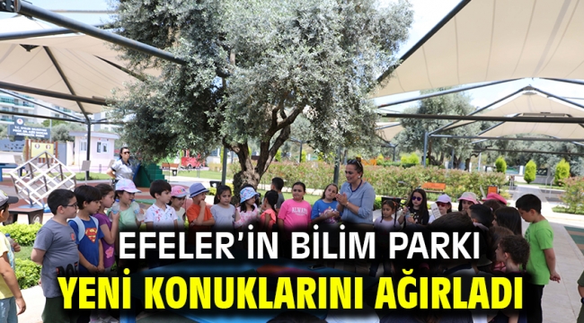  Efeler'in Bilim Parkı Yeni Konuklarını Ağırladı