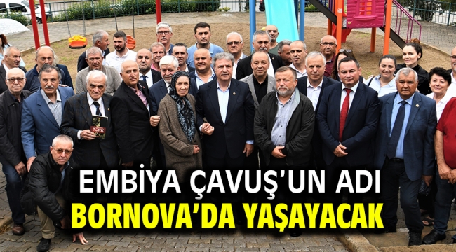 Embiya Çavuş'un adı Bornova'da yaşayacak