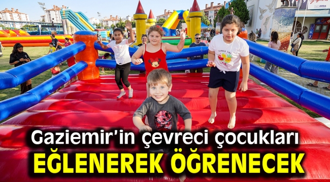 Gaziemir'in çevreci çocukları eğlenerek öğrenecek