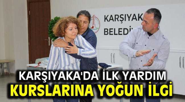 Karşıyaka'da ilk yardım kurslarına yoğun ilgi