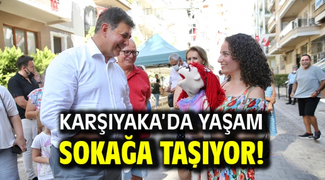 Karşıyaka'da yaşam sokağa taşıyor!