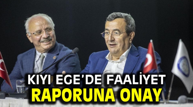 Kıyı Ege'de faaliyet raporuna onay