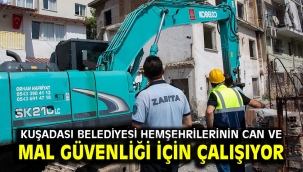Kuşadası Belediyesi Hemşehrilerinin Can Ve Mal Güvenliği İçin Çalışıyor