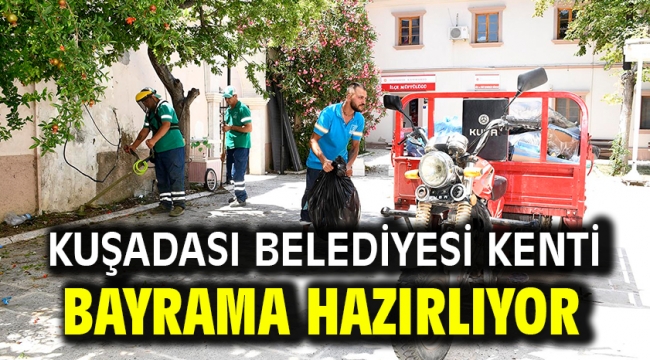 KUŞADASI BELEDİYESİ KENTİ BAYRAMA HAZIRLIYOR