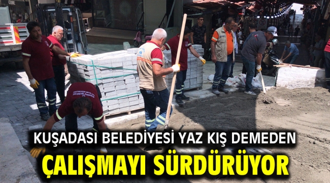 Kuşadası Belediyesi Yaz Kış Demeden Çalışmayı Sürdürüyor