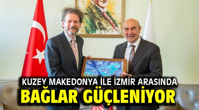 Kuzey Makedonya ile İzmir arasında bağlar güçleniyor