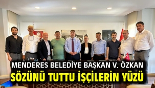 Menderes Belediye Başkan V. Özkan Sözünü Tuttu İşçilerin Yüzü Güldü