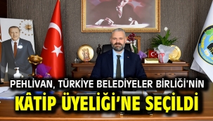 PEHLİVAN, TÜRKİYE BELEDİYELER BİRLİĞİ'NİN KÂTİP ÜYELİĞİ'NE SEÇİLDİ