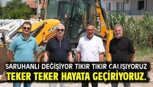 Saruhanlı Değişiyor Tıkır tıkır çalışıyoruz teker teker hayata geçiriyoruz.