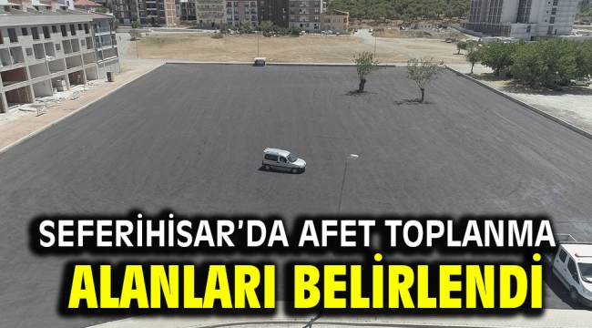 Seferihisar'da afet toplanma alanları belirlendi