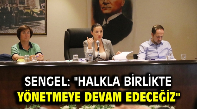 Sengel: "Halkla birlikte yönetmeye devam edeceğiz"