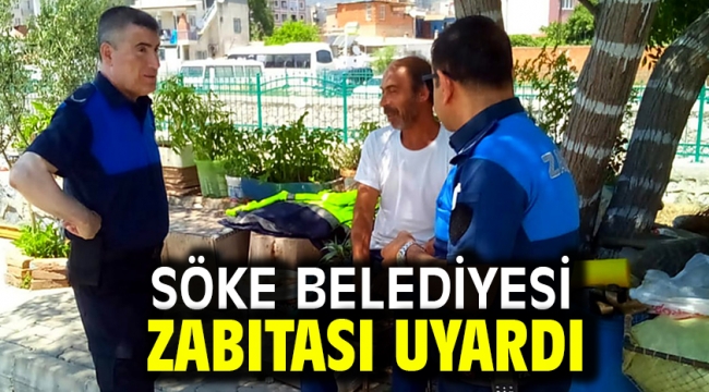 Söke Belediyesi Zabıtası Uyardı