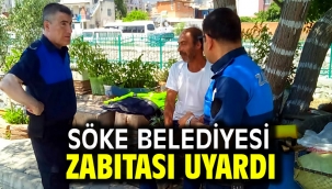 Söke Belediyesi Zabıtası Uyardı
