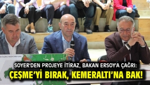 Soyer'den projeye itiraz, Bakan Ersoy'a çağrı: Çeşme'yi bırak, Kemeraltı'na bak!