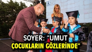 Soyer: "Umut çocukların gözlerinde"