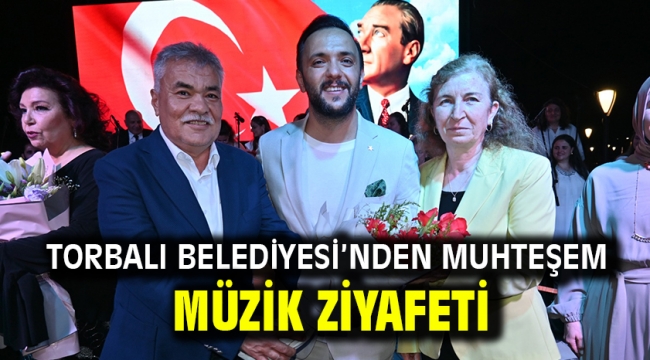 Torbalı Belediyesi'nden muhteşem müzik ziyafeti