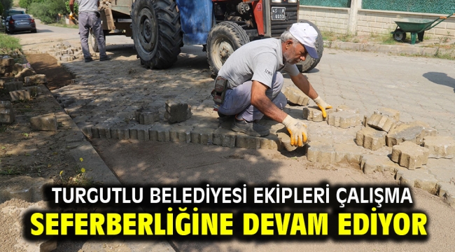 Turgutlu Belediyesi Ekipleri Çalışma Seferberliğine Devam Ediyor