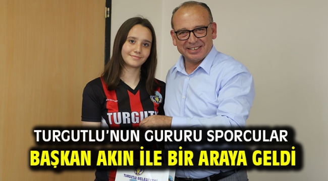 Turgutlu'nun Gururu Sporcular Başkan Akın ile Bir Araya Geldi