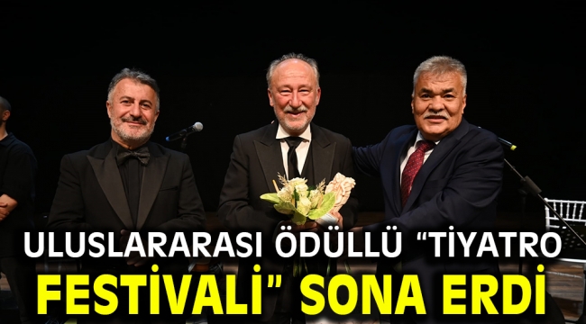 Uluslararası ödüllü "Tiyatro Festivali" sona erdi