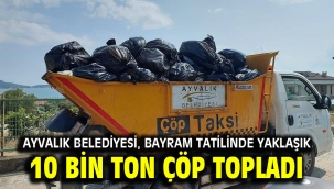 Ayvalık Belediyesi, Bayram Tatilinde Yaklaşık 10 Bin Ton Çöp Topladı  